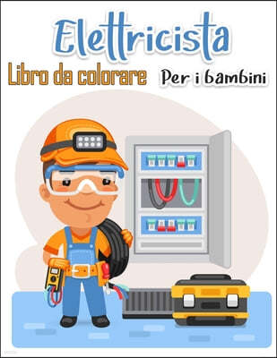 Elettricista da colorare libro per bambini: Oltre 50 pagine di alta qualita tra noi disegni da colorare per bambini e adulti Disegni da colorare educa