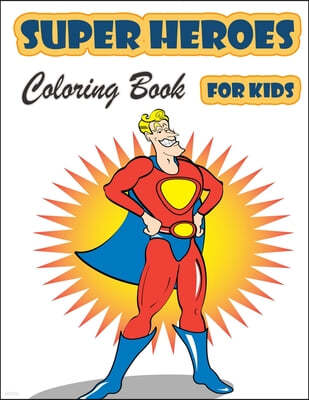 Super Heroes Coloring Book for Kids Ages 4-8