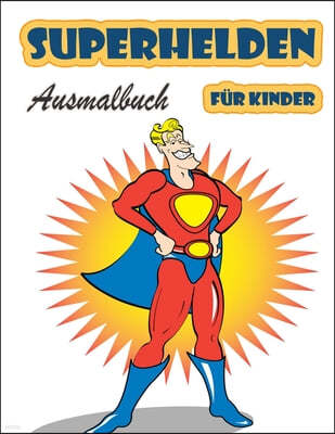 Superhelden-Malbuch fur Kinder im Alter von 4-8 Jahren: Großes Malbuch Superhelden fur Madchen und Jungen (Kleinkinder Vorschulkinder & Kindergarten)