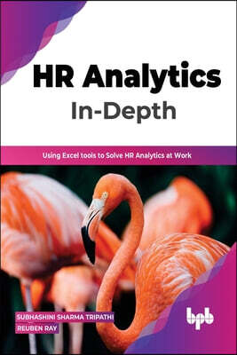 HR Analytics In-Depth: Using Excel Tools to Solve HR Analytics at Work