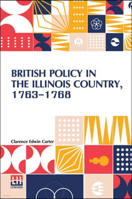 British Policy In The Illinois Country, 1763-1768