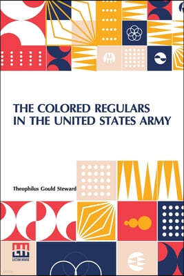 The Colored Regulars In The United States Army