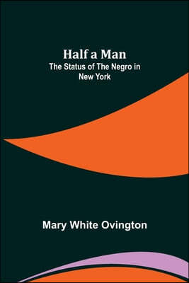 Half a Man: The Status of the Negro in New York