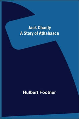 Jack Chanty: A Story of Athabasca