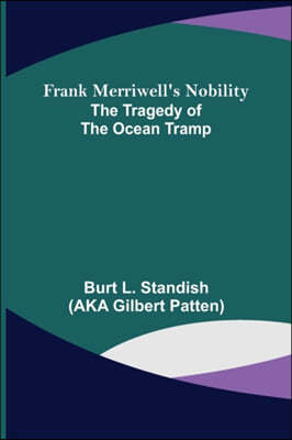 Frank Merriwell's Nobility The Tragedy of the Ocean Tramp