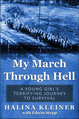 My March Through Hell: A Young Girl's Terrifying Journey to Survival