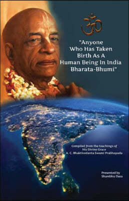 Anyone Who Has Taken Birth As A Human Being In India Bharata-Bhumi