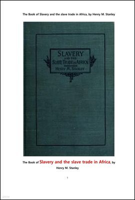 ī 뿹 뿹   å.The Book of Slavery and the slave trade in Africa, by Henry M. Stanley