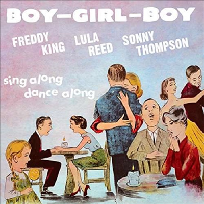 Freddy King/Lula Reed/Sonny Thompson - Boy Girl Boy (CD)