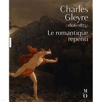 찰스 글레이어 /Charles gleyre 1806-1874: le romantique repenti