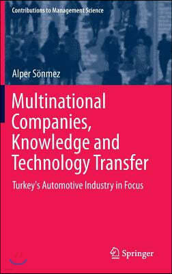 Multinational Companies, Knowledge and Technology Transfer: Turkey's Automotive Industry in Focus