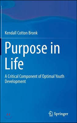 Purpose in Life: A Critical Component of Optimal Youth Development