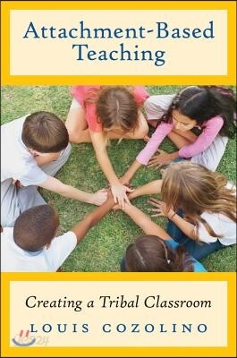 Attachment-Based Teaching: Creating a Tribal Classroom