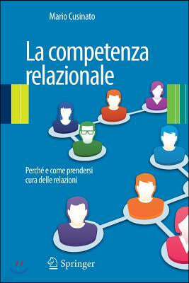 La Competenza Relazionale: Perche E Come Prendersi Cura Delle Relazioni