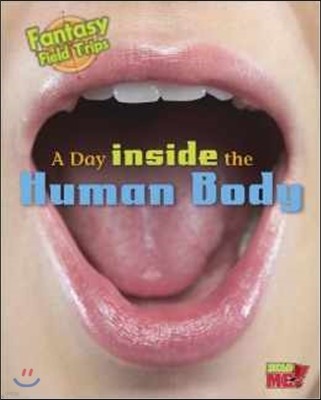 A Day Inside the Human Body: Fantasy Science Field Trips