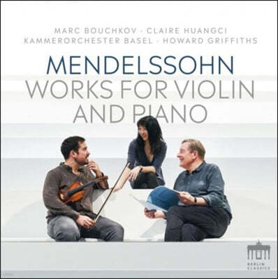Claire Huangci 멘델스존: 바이올린과 피아노를 위한 협주곡, 바이올린 소나타 (Mendelssohn: Works For Piano & Violin)