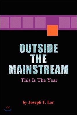 Outside the Mainstream: This Is the Year