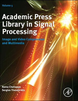Academic Press Library in Signal Processing: Image and Video Compression and Multimediavolume 5