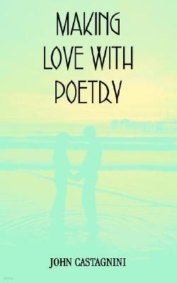 Making Love with Poetry