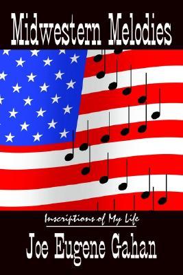 Midwestern Melodies: Inscriptions of My Life