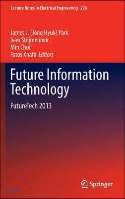 Future Information Technology: Futuretech 2013