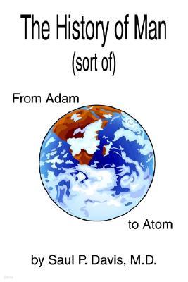 The History of Man (Sort Of): From Adam to Atom