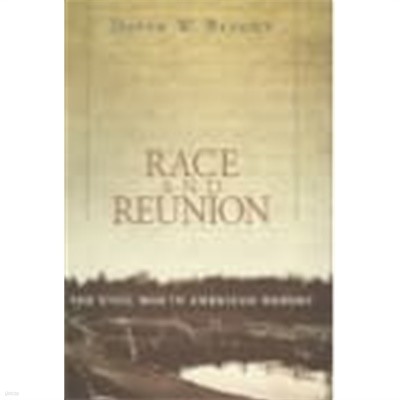 Race and Reunion  The Civil War in American Memory