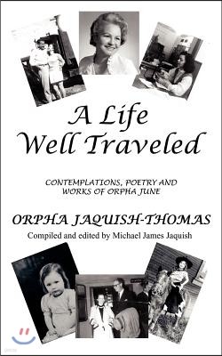 A Life Well Traveled: Contemplations, Poetry and Works of Orpha June