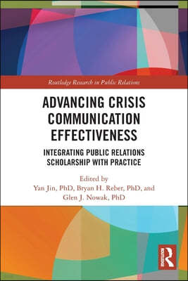 Advancing Crisis Communication Effectiveness: Integrating Public Relations Scholarship with Practice