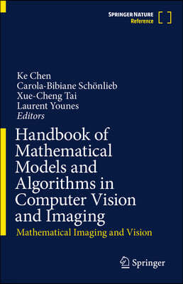 Handbook of Mathematical Models and Algorithms in Computer Vision and Imaging: Mathematical Imaging and Vision