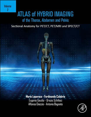 Atlas of Hybrid Imaging Sectional Anatomy for Pet/Ct, Pet/MRI and Spect/CT Vol. 3: Heart, Lymph Node and Musculoskeletal System: Sectional Anatomy for