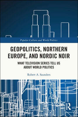 Geopolitics, Northern Europe, and Nordic Noir