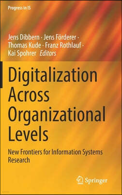 Digitalization Across Organizational Levels: New Frontiers for Information Systems Research