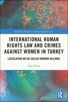 International Human Rights Law and Crimes Against Women in Turkey