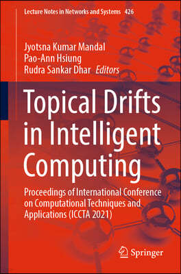 Topical Drifts in Intelligent Computing: Proceedings of International Conference on Computational Techniques and Applications (Iccta 2021)