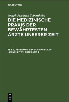 Die Chronischen Krankheiten, Abteilung 2: Phthisen. Dyskrasieen. Kachexieen. Atrophieen, Malacieen. Scirrhosen. Krankhafte Ab- U. Aussonderungen. Chro