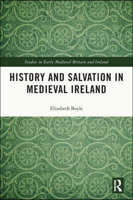 History and Salvation in Medieval Ireland