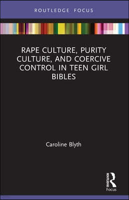 Rape Culture, Purity Culture, and Coercive Control in Teen Girl Bibles