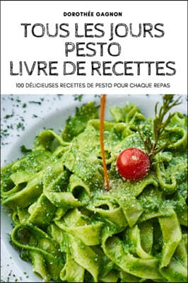 Dorothee Gagnon Tous Les Jours Pesto Livre de Recettes