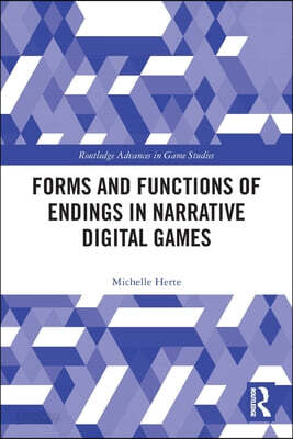 Forms and Functions of Endings in Narrative Digital Games
