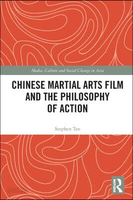 Chinese Martial Arts Film and the Philosophy of Action