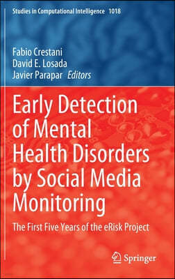 Early Detection of Mental Health Disorders by Social Media Monitoring: The First Five Years of the Erisk Project