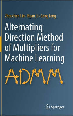 Alternating Direction Method of Multipliers for Machine Learning