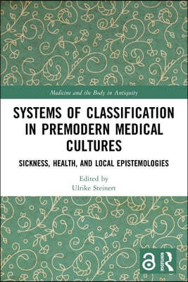 Systems of Classification in Premodern Medical Cultures