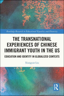 Transnational Experiences of Chinese Immigrant Youth in the US