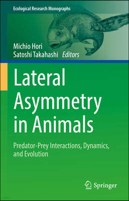 Lateral Asymmetry in Animals: Predator-Prey Interactions, Dynamics, and Evolution