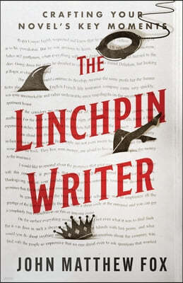 The Linchpin Writer: Crafting Your Novel's Key Moments