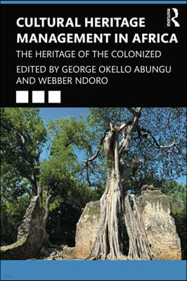 Cultural Heritage Management in Africa: The Heritage of the Colonized