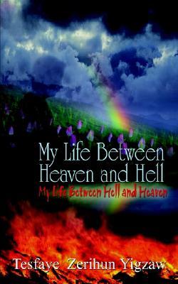 My Life Between Heaven and Hell: My Life Between Hell and Heaven