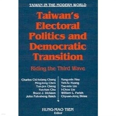 Taiwan's Electoral Politics and Democratic Transition: Riding the Third Wave: Riding the Third Wave 
